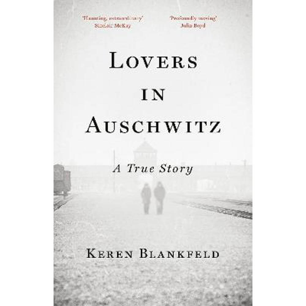 Lovers in Auschwitz: A True Story (Hardback) - Keren Blankfeld
